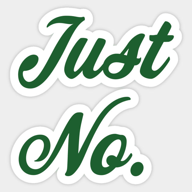 Just No. Sticker by meganmiranda